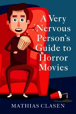 A Very Nervous Person's Guide to Horror Movies - Mathias Clasen
