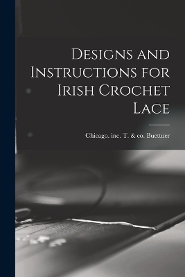 Designs and Instructions for Irish Crochet Lace - 