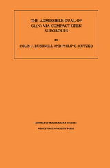 The Admissible Dual of GL(N) via Compact Open Subgroups - Colin J. Bushnell, Philip C. Kutzko