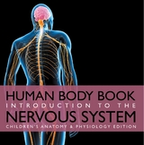 Human Body Book | Introduction to the Nervous System | Children's Anatomy & Physiology Edition - Baby Professor