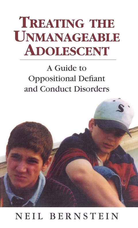 Treating the Unmanageable Adolescent -  Neil I. Bernstein