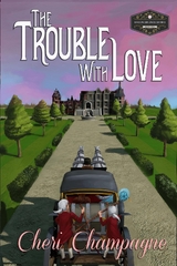 The Trouble with Love : The Mason Siblings Series -  Cheri Champagne