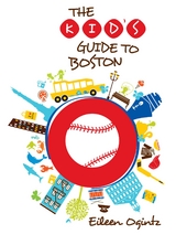 Kid's Guide to Boston -  Eileen Ogintz