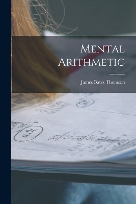 Mental Arithmetic - James Bates Thomson