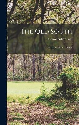 The Old South; Essays Social and Political - Thomas Nelson Page