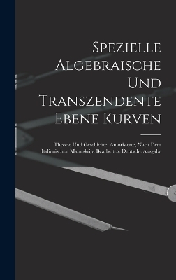 Spezielle Algebraische Und Transzendente Ebene Kurven -  Anonymous