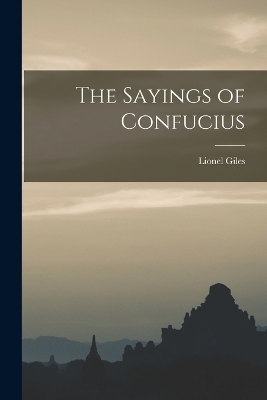 The Sayings of Confucius - Lionel Giles