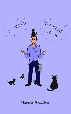 Mitzi's Kittens & Me - Martin Bradley