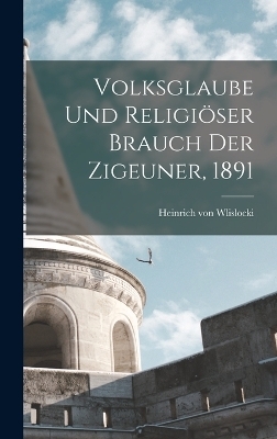 Volksglaube und religiöser Brauch der Zigeuner, 1891