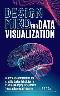 Design Mind for Data Visualization - J Storm