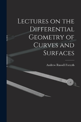 Lectures on the Differential Geometry of Curves and Surfaces
