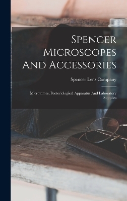 Spencer Microscopes And Accessories - Spencer Lens Company