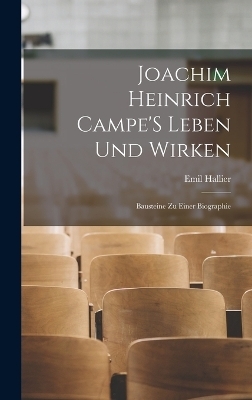 Joachim Heinrich Campe'S Leben Und Wirken - Emil Hallier