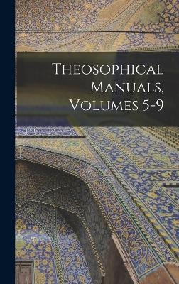 Theosophical Manuals, Volumes 5-9 -  Anonymous