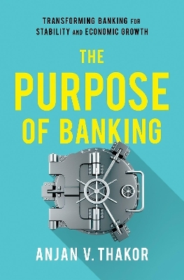 The Purpose of Banking - Anjan V. Thakor