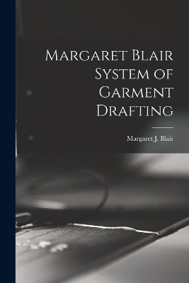 Margaret Blair System of Garment Drafting