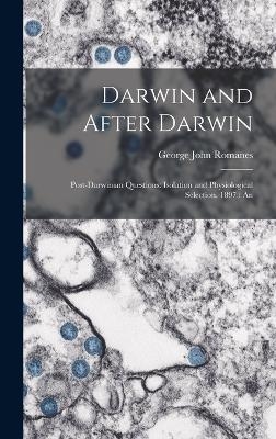 Darwin and After Darwin - George John Romanes