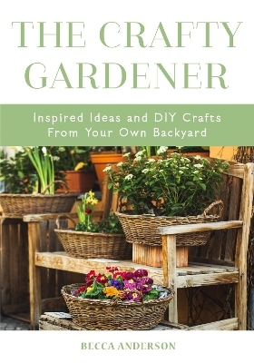 The Crafty Gardener - Becca Anderson