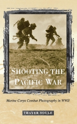 Shooting the Pacific War -  Thayer Soule