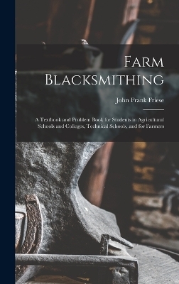 Farm Blacksmithing - John Frank Friese