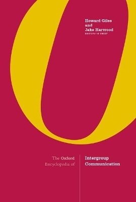 The Oxford Encyclopedia of Intergroup Communication - Howard Giles, Jake Harwood
