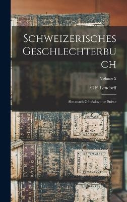 Schweizerisches Geschlechterbuch - C F Lendorff