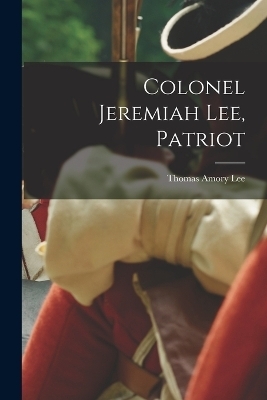 Colonel Jeremiah Lee, Patriot