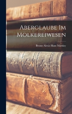 Aberglaube Im Molkereiwesen - Benno Alexis Hans Martiny
