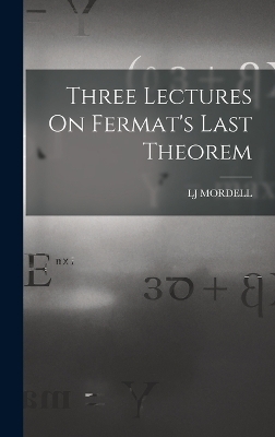 Three Lectures On Fermat's Last Theorem - Lj Mordell