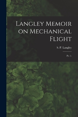 Langley Memoir on Mechanical Flight - 