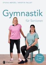 Gymnastik f&uuml;r Senioren - Sylvia M&auml;tzel, Kristin Fallet
