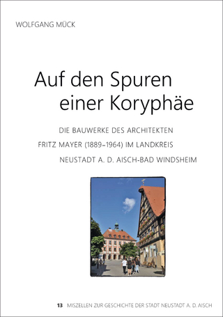 Die Bauwerke des Architekten Fritz Mayer (1889-1964) im Landkreis Neustadt an der Aisch-Band Windsheim