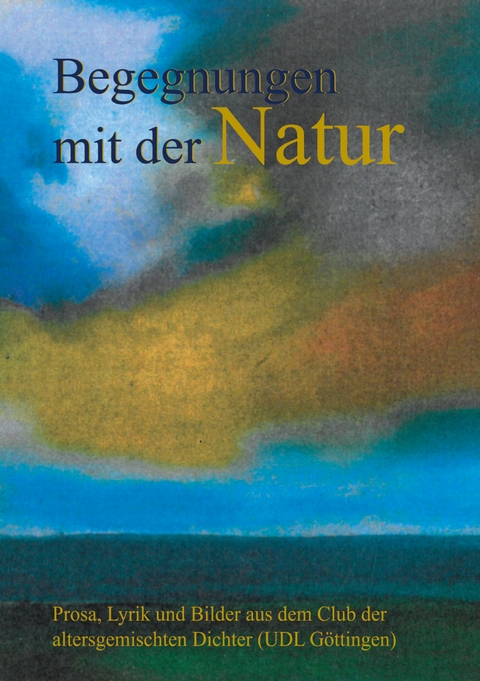 Begegnungen mit der Natur - Ruth Finckh, Martina Scheible, Samira Belmonte, Claudia Liersch