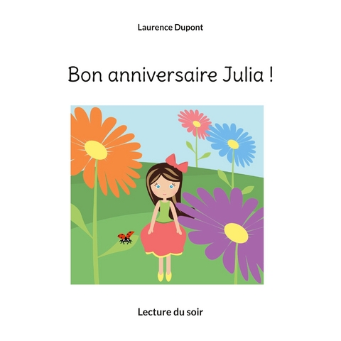Bon anniversaire Julia ! - Laurence Dupont