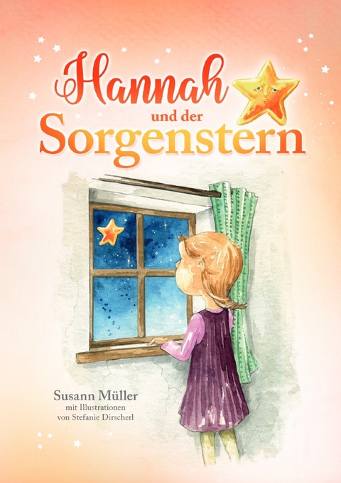 Hannah und der Sorgenstern - Susann M&uuml;ller