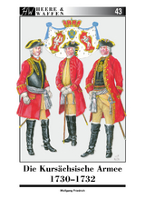 Die Kurs&auml;chsische Armee 1730-1732 - Wolfgang Friedrich