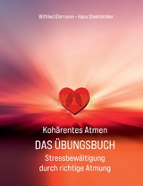 Koh&auml;rentes Atmen Das &Uuml;bungsbuch - Wilfried Ehrmann, Hans Steinbichler