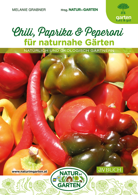 Chili, Paprika & Peperoni f&uuml;r naturnahe G&auml;rten - Melanie Grabner