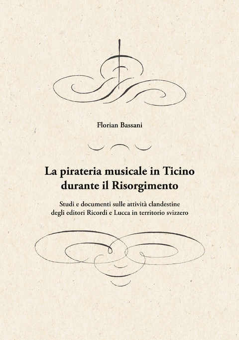 La pirateria musicale in Ticino durante il Risorgimento - Florian Bassani