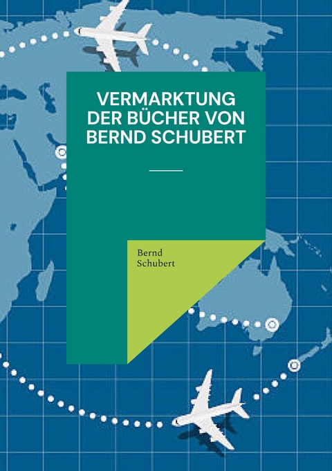 Vermarktung der B&uuml;cher von Bernd Schubert - Bernd Schubert