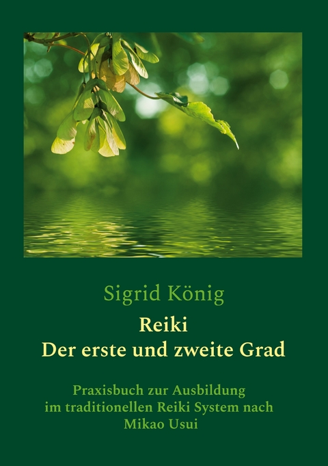 Reiki - Der erste und zweite Grad - Sigrid K&ouml;nig