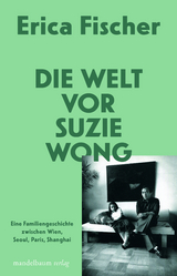 Die Welt vor Suzie Wong - Erica Fischer