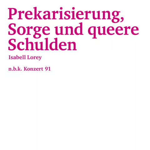 Prekarisierung, Sorge und queere Schulden. Isabell Lorey - 