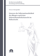 Grenzen der Informationsfreiheit des B&uuml;rgers nach dem Informationsfreiheitsrecht im Polizeirecht - Simon Untergruber