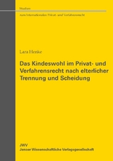 Das Kindeswohl im Privat- und Verfahrensrecht nach elterlicher Trennung und Scheidung - Lara Henke