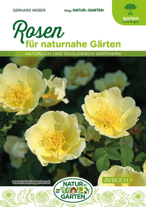 Rosen f&uuml;r naturnahe G&auml;rten - Gerhard Weber