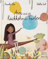 Ava und die R&uuml;ckkehr der Farben - Annika Klee
