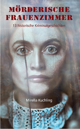 M&ouml;rderische Frauenzimmer - Mirella Kuchling