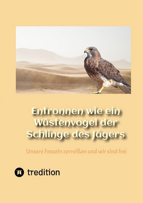Entronnen wie ein W&uuml;stenvogel der Schlinge des J&auml;gers - Stefan Thiel