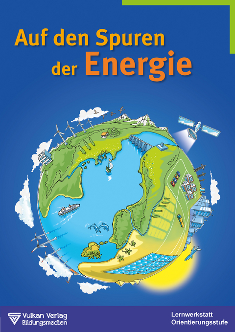 Auf den Spuren der Energie -  Vulkan-Verlag GmbH